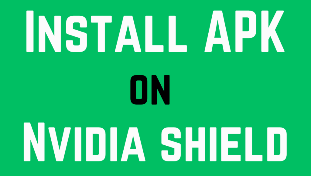 How to install apk on nvidia shield. featured image